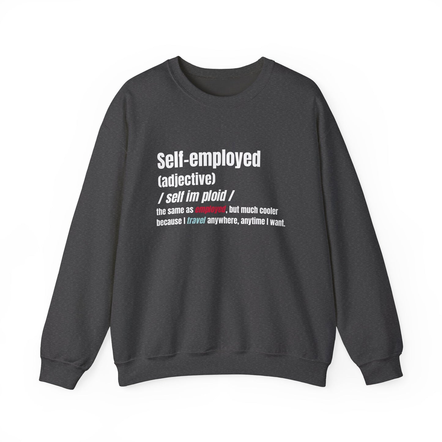 Self-employed Sweatshirt, Unisex Crewneck, Same As, But Cooler, Entrepreneur Gift