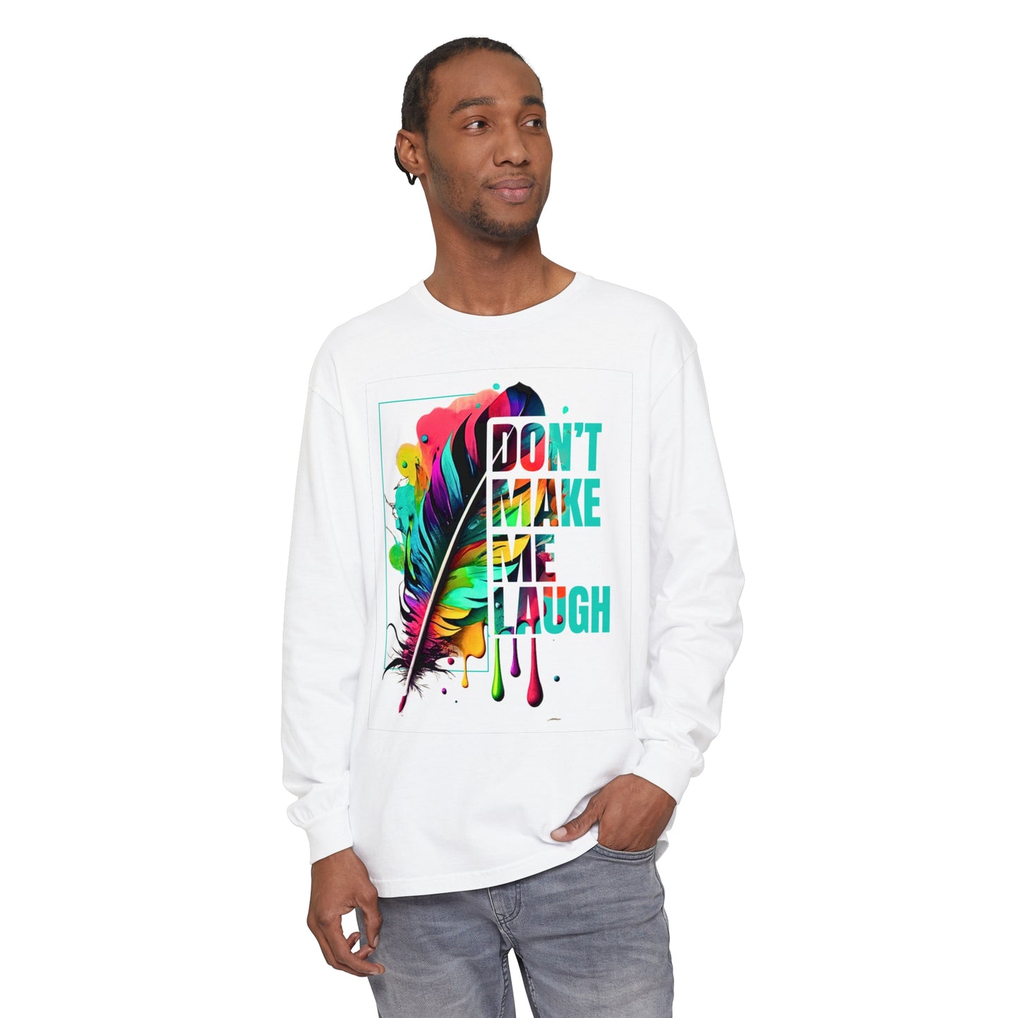 Don't Make Me Laugh Funny Tshirt, Tickle Me, Colorful Feather, Warm Long Sleeve Tee, Gift for Her, Gift for Him, Cute Feather Design Tshirt