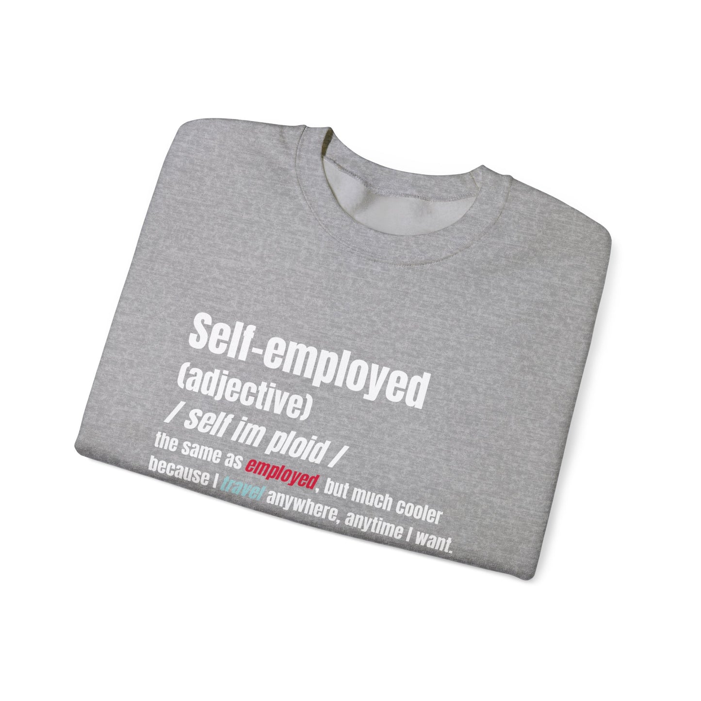 Self-employed Sweatshirt, Unisex Crewneck, Same As, But Cooler, Entrepreneur Gift