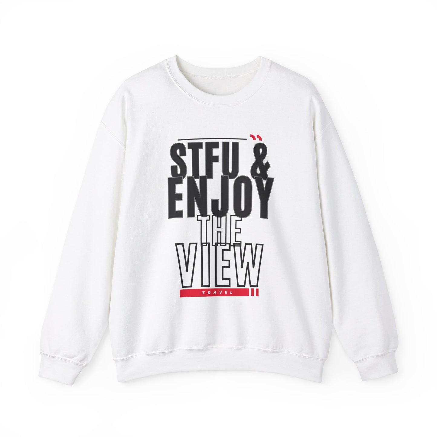 STFU & Enjoy the View, Enjoy Life, Enjoy the Little Things - Unisex Heavy Blend™ Crewneck Sweatshirt