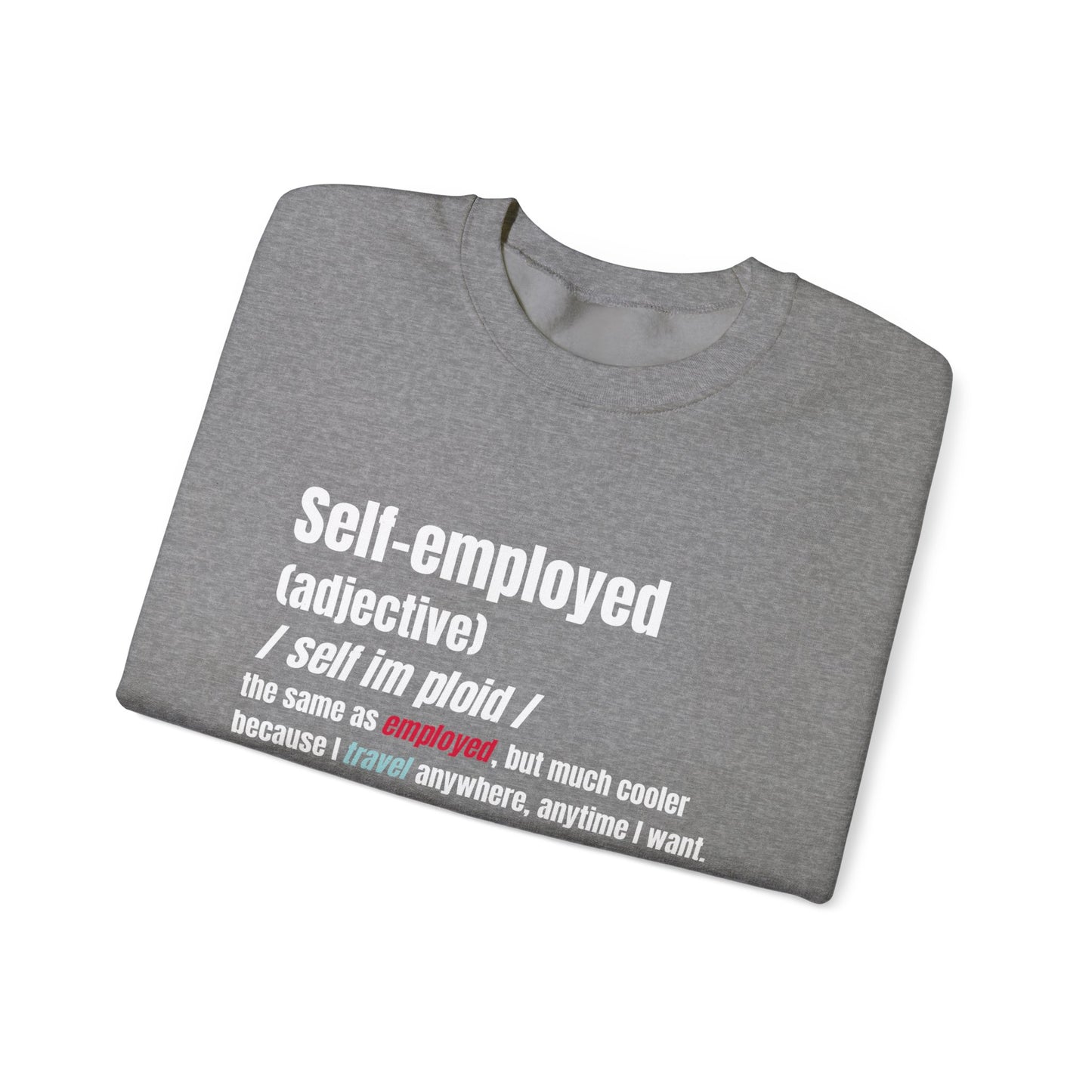 Self-employed Sweatshirt, Unisex Crewneck, Same As, But Cooler, Entrepreneur Gift