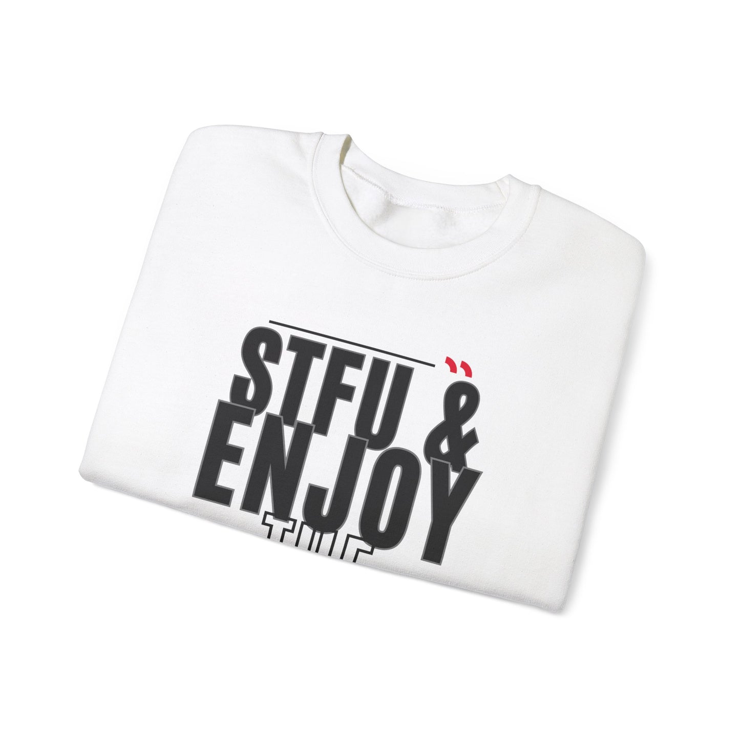 STFU & Enjoy the View, Enjoy Life, Enjoy the Little Things - Unisex Heavy Blend™ Crewneck Sweatshirt