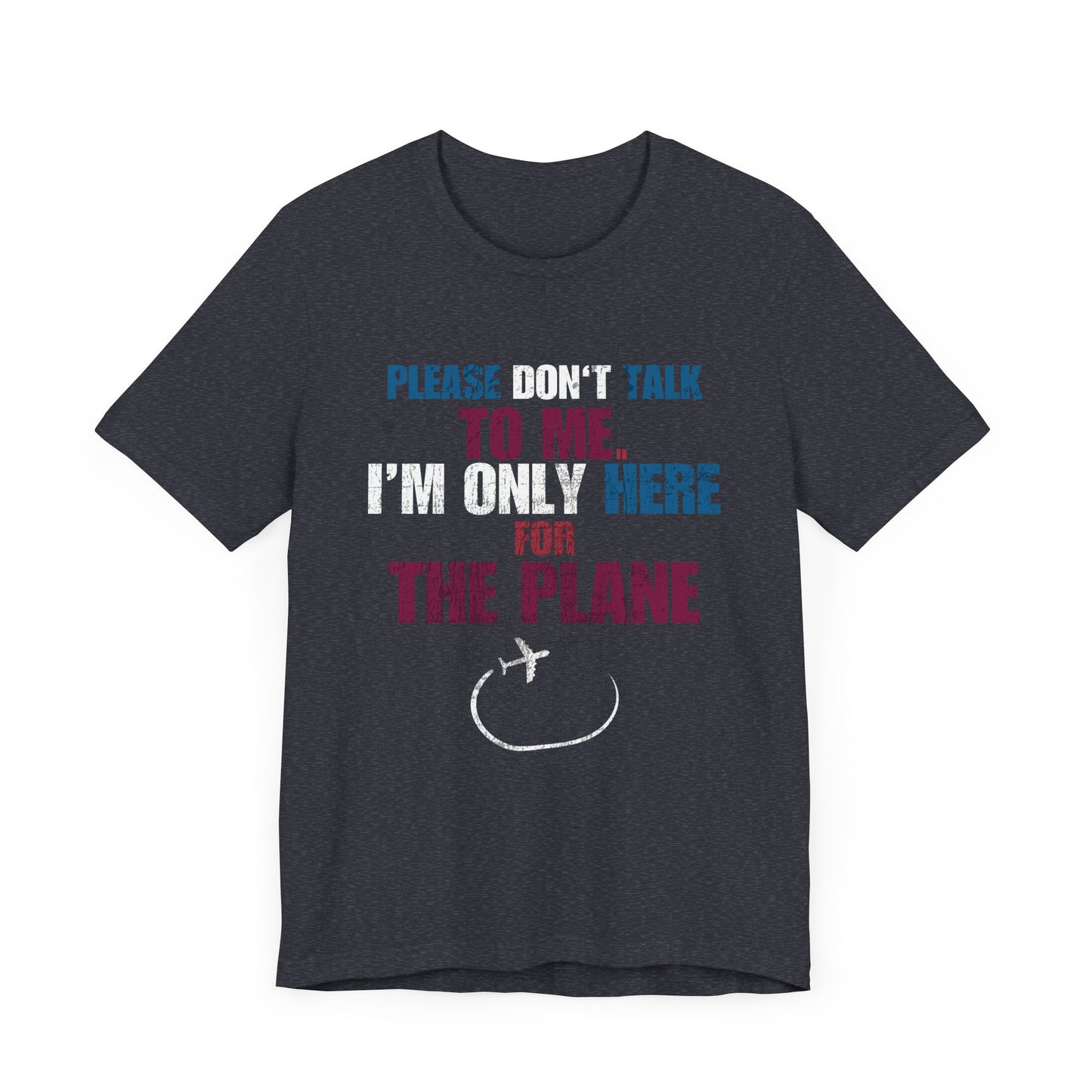 Aerophile Planespotting Unisex Tee: Please Don't Engage; I'm Only Here for the Planes