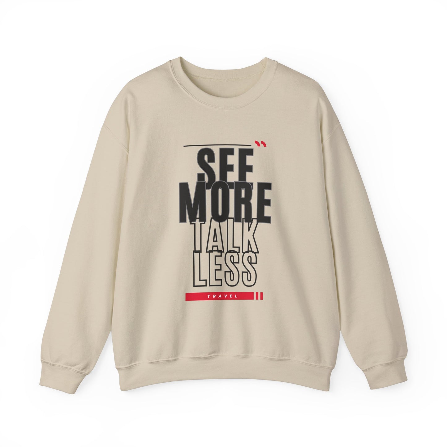 Travel Addict: See More, Talk Less;  and Enjoy the View, Enjoy The Little Things - Unisex Heavy Blend™ Crewneck Sweatshirt