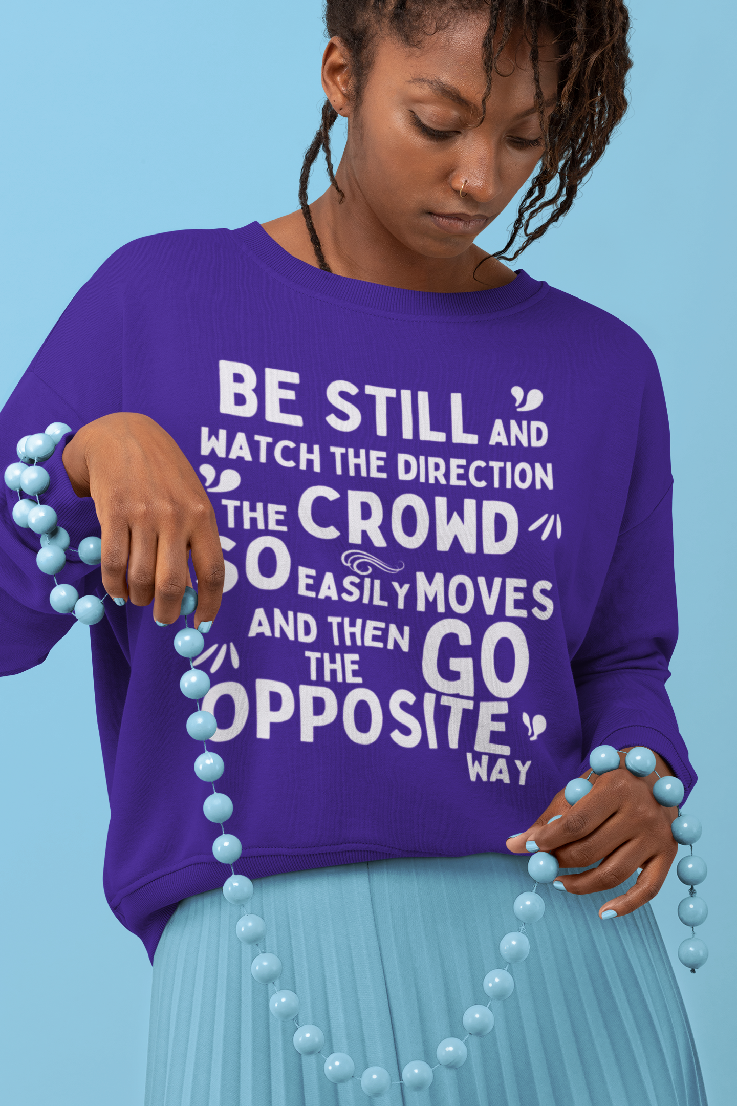 Be Original Sweatshirt, Go Your Own Way, Don't Follow the Crowd, Mental Health Awareness